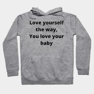 love yourself the way self love motivation quote text Hoodie